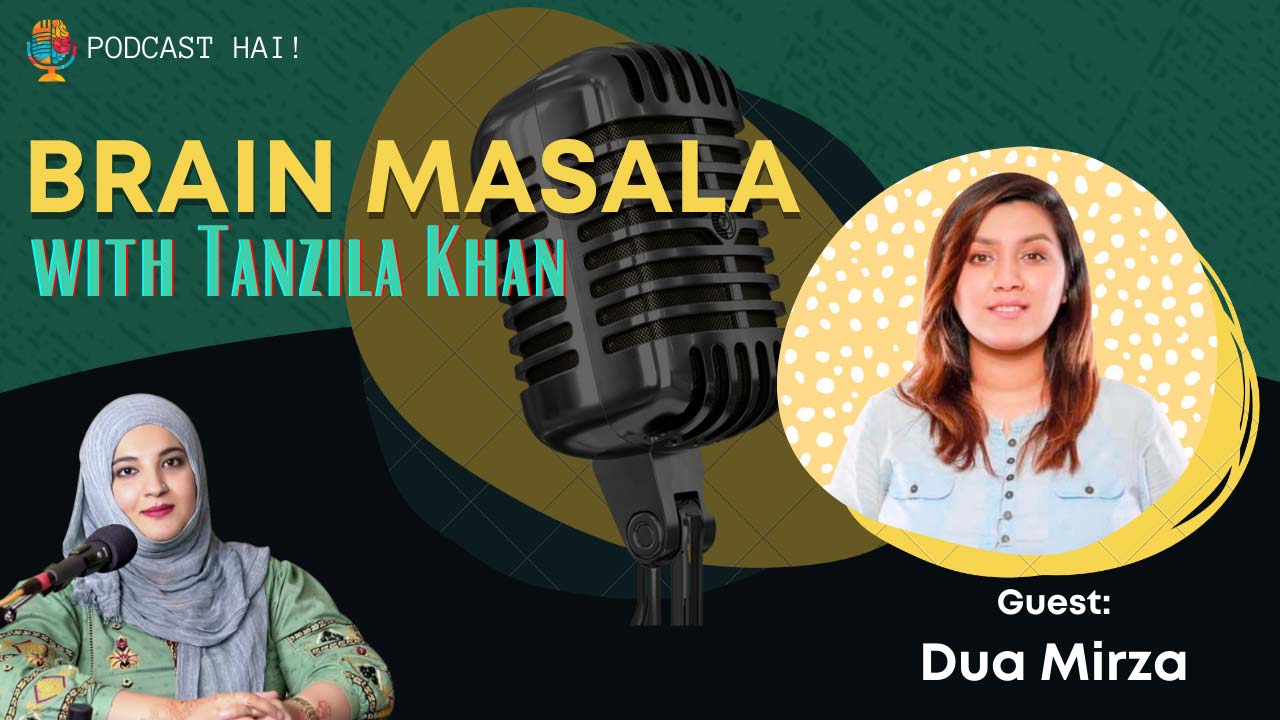 Brain Masala with Tanzila Khan Episode 9 | Podcast | Dua Mirza | Female Crime Reporter