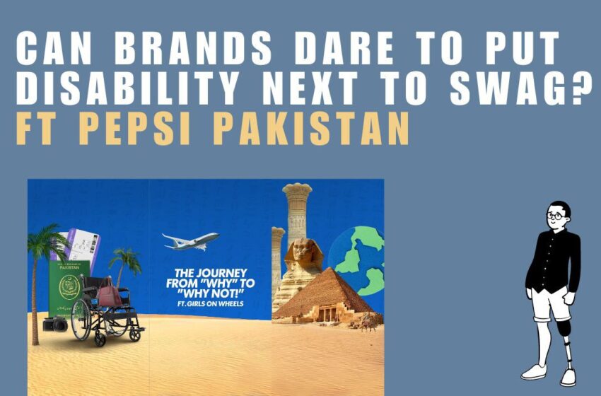  Can brands dare to put disability next to swag? ft. Pepsi Pakistan