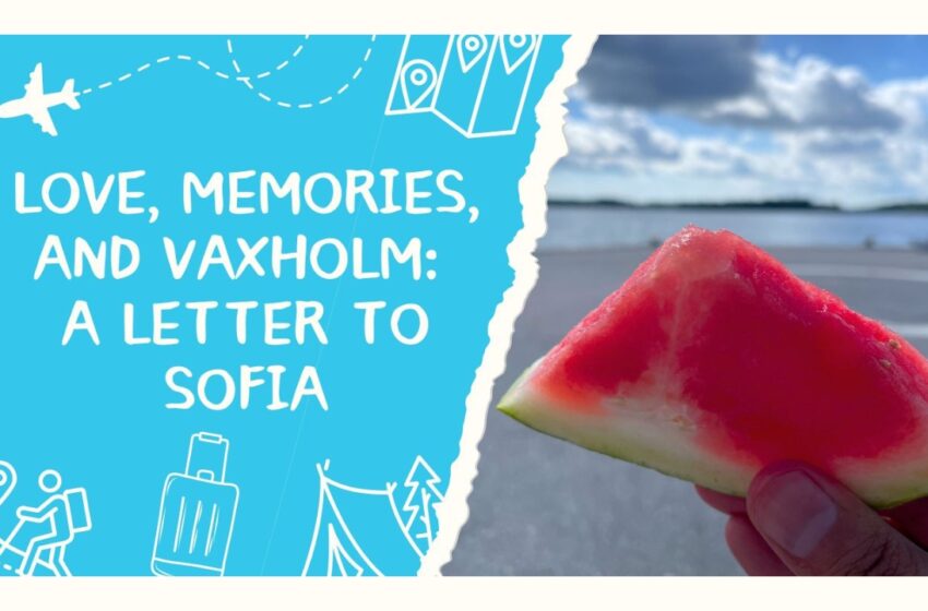  Love, Memories, and Vaxholm: A Letter to Sofia