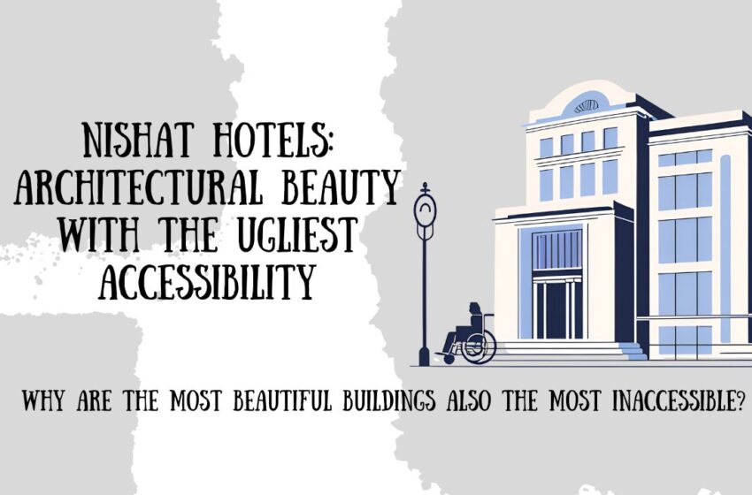  Nishat Hotels: Architectural Beauty with the Ugliest Accessibility